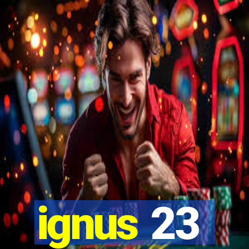 ignus 23