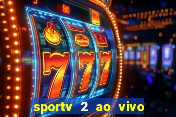 sportv 2 ao vivo futebol play hd