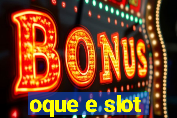 oque e slot