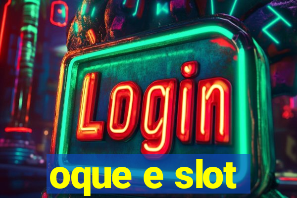 oque e slot