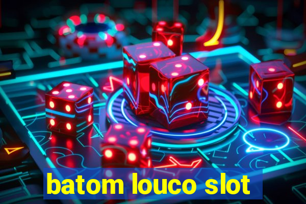 batom louco slot