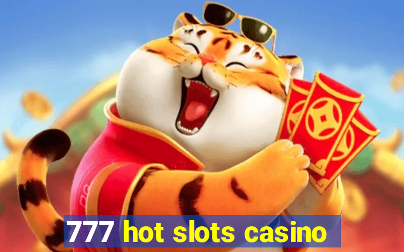 777 hot slots casino