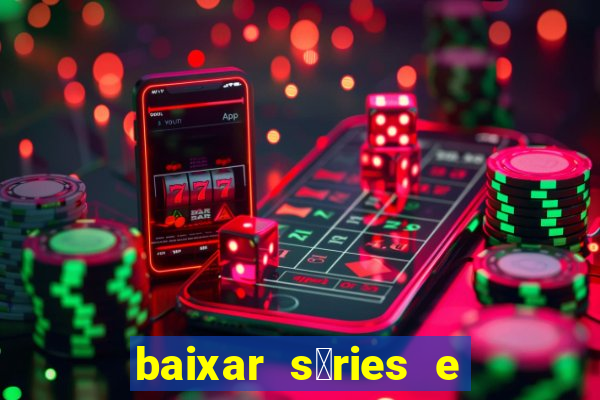 baixar s茅ries e filmes mp4