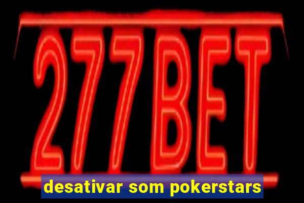 desativar som pokerstars