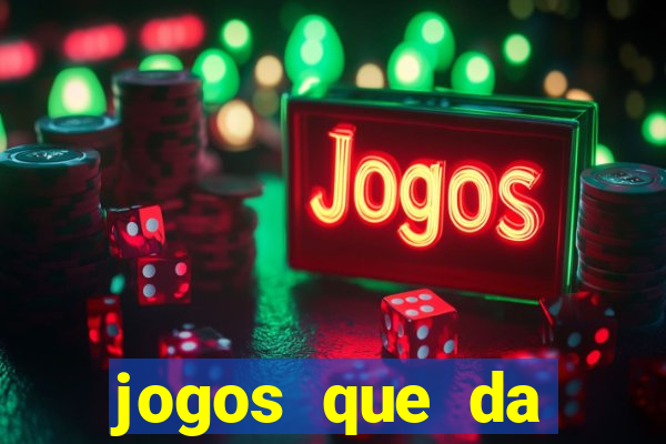 jogos que da dinheiro sem precisar depositar