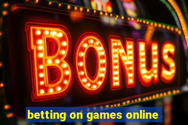 betting on games online