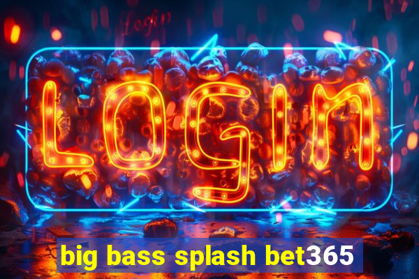 big bass splash bet365