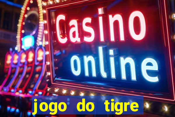 jogo do tigre deposito minimo 1 real