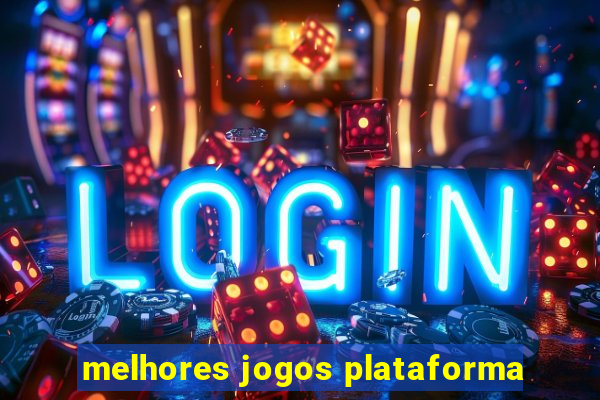 melhores jogos plataforma