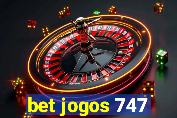 bet jogos 747