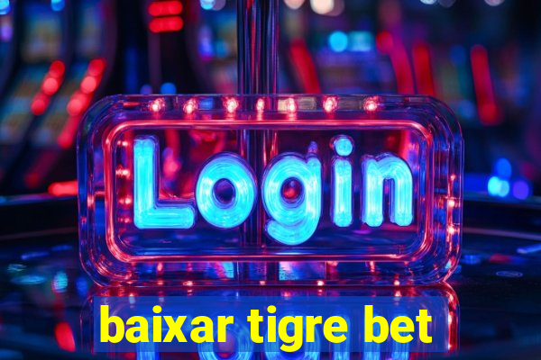 baixar tigre bet