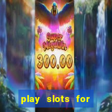 play slots for free no downloads