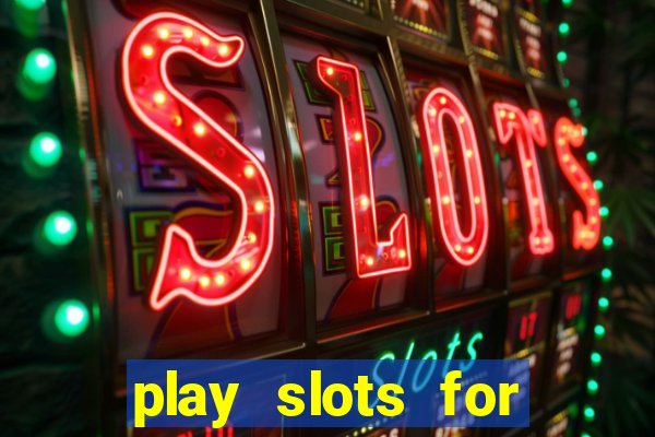 play slots for free no downloads