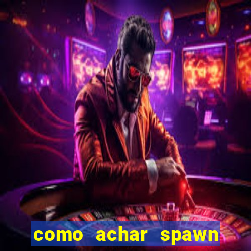 como achar spawn de blaze