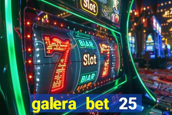 galera bet 25 rodadas grátis