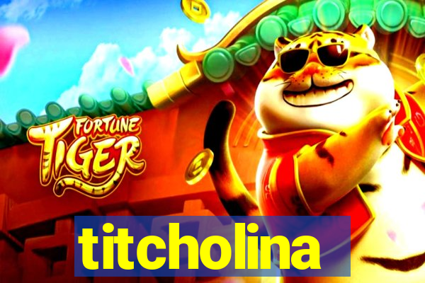 titcholina