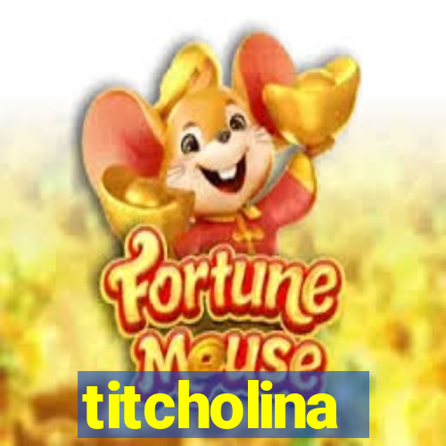 titcholina