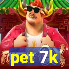 pet 7k