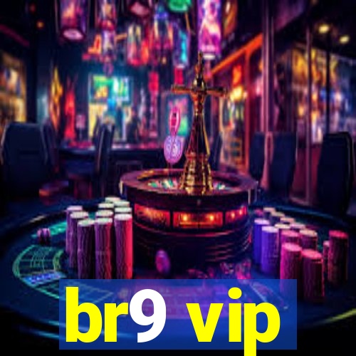 br9 vip