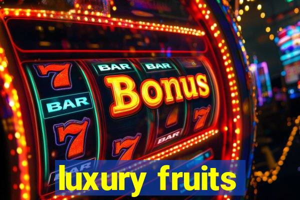 luxury fruits