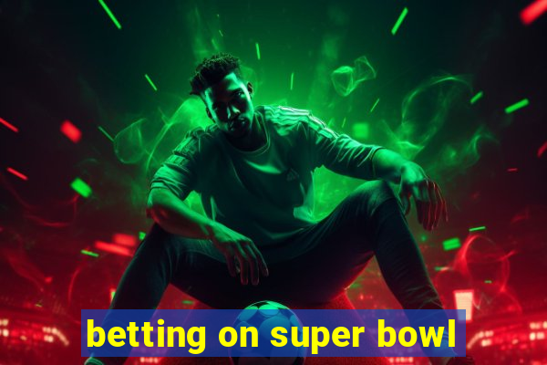 betting on super bowl