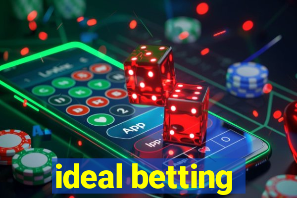 ideal betting