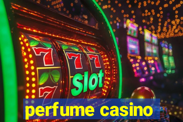 perfume casino