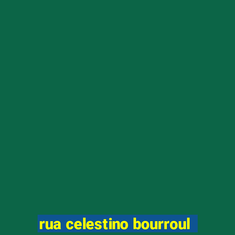 rua celestino bourroul