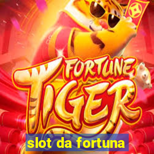 slot da fortuna