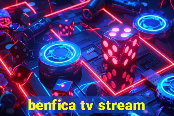 benfica tv stream