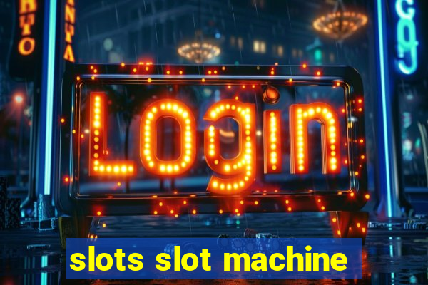 slots slot machine