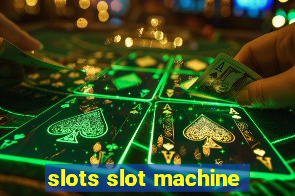 slots slot machine