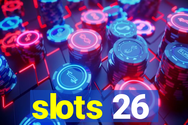 slots 26