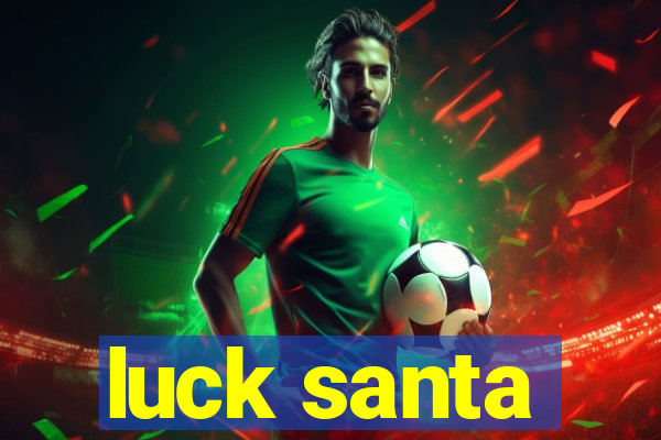 luck santa