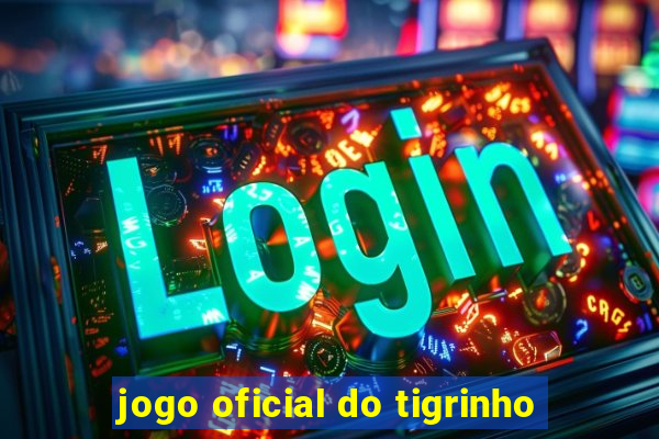 jogo oficial do tigrinho