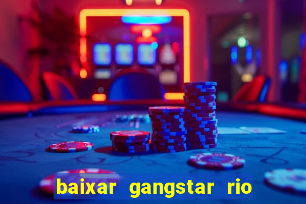 baixar gangstar rio cidade dos santos java