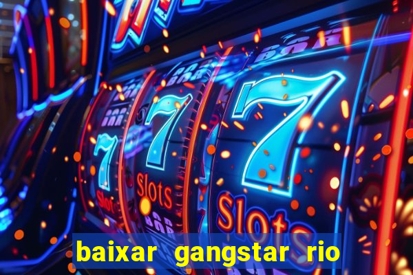 baixar gangstar rio cidade dos santos java