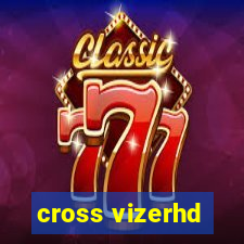 cross vizerhd