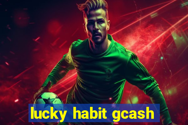 lucky habit gcash