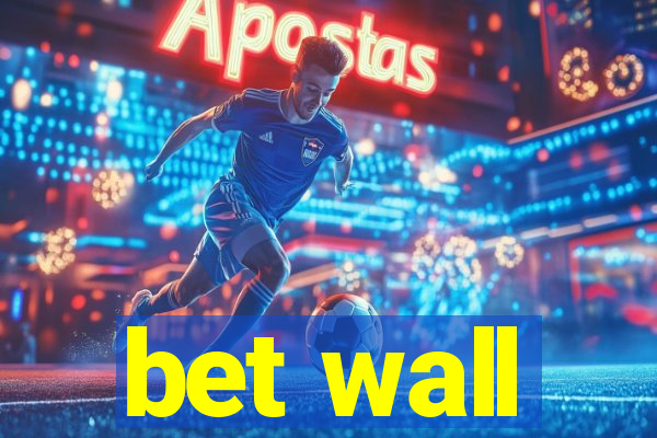 bet wall