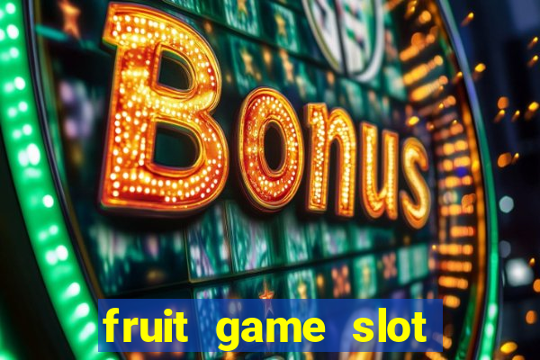 fruit game slot machine online