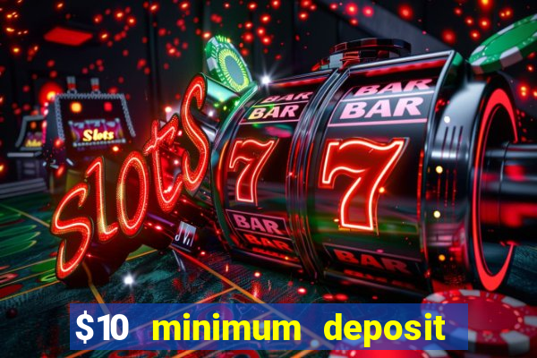 $10 minimum deposit casino usa