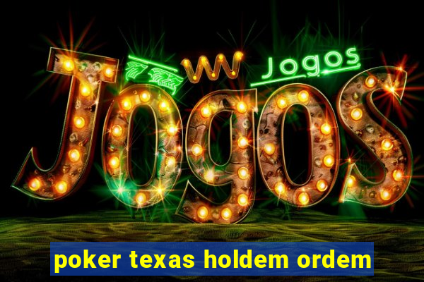 poker texas holdem ordem