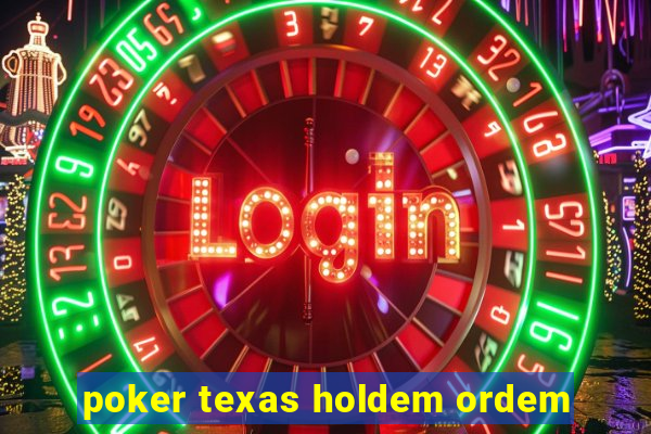 poker texas holdem ordem