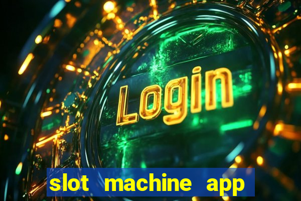 slot machine app real money