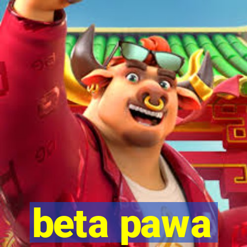 beta pawa