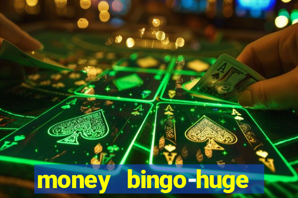 money bingo-huge real cash out