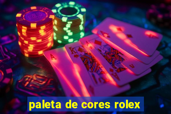 paleta de cores rolex