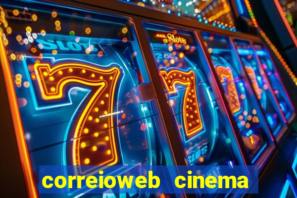 correioweb cinema todos os filmes