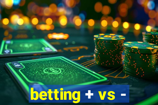 betting + vs -